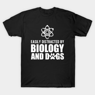 Biologist - Easily distracted by biology and dogs T-Shirt